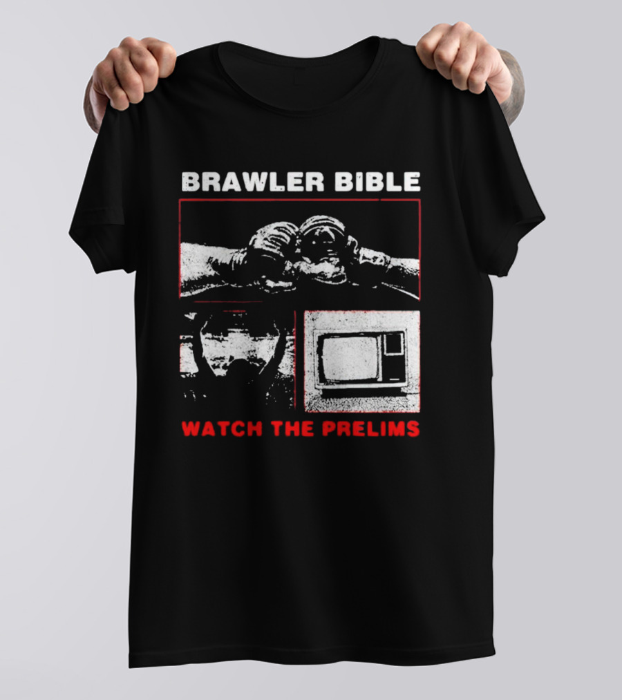 Brawler Bible Watch The Prelims T-Shirt