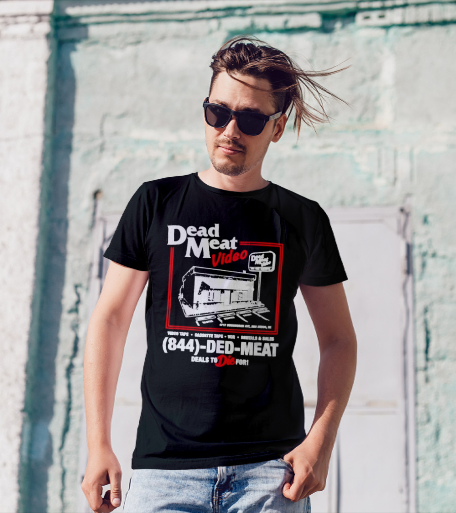 Dead Meat Video Tape Rentals Sales 844-DED-MEAT Deals To Die For T-Shirt
