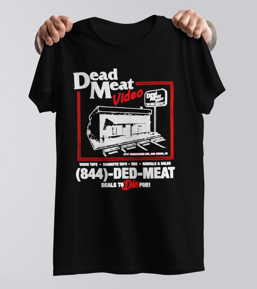 Dead Meat Video Tape Rentals Sales 844-DED-MEAT Deals To Die For T-Shirt