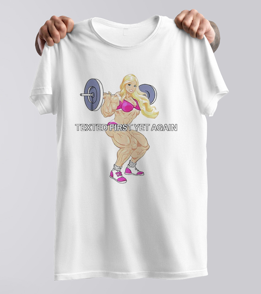 Barbie Weight Lifting Texted First Yet Again T-Shirt