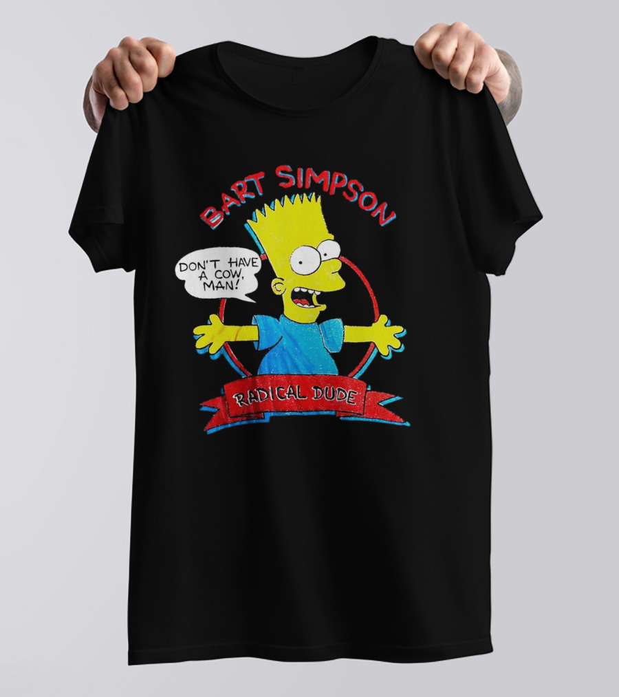 Bart Simpson Don’t Have A Cow Man Radical Dude T-Shirt