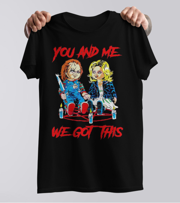 You And Me Chucky Tiffany We Got This Candles T-Shirt