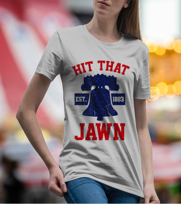 Hit That Jawn Philadelphia Est 1883 Liberty Bell T-Shirt