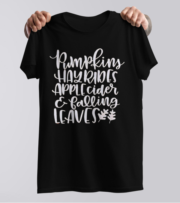 Pumpkins Hayrides Apple Cider And Falling Leaves Autumn T-Shirt