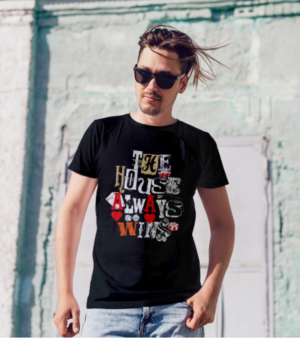 The House Always Wins Casino Poker Dice Hearts 777 T-Shirt