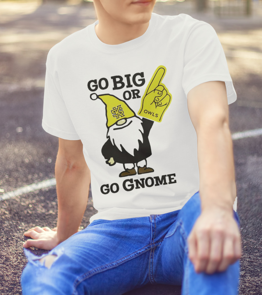 Go Big Or Go Gnome Owls Foam Finger KSU Gnome T-Shirt