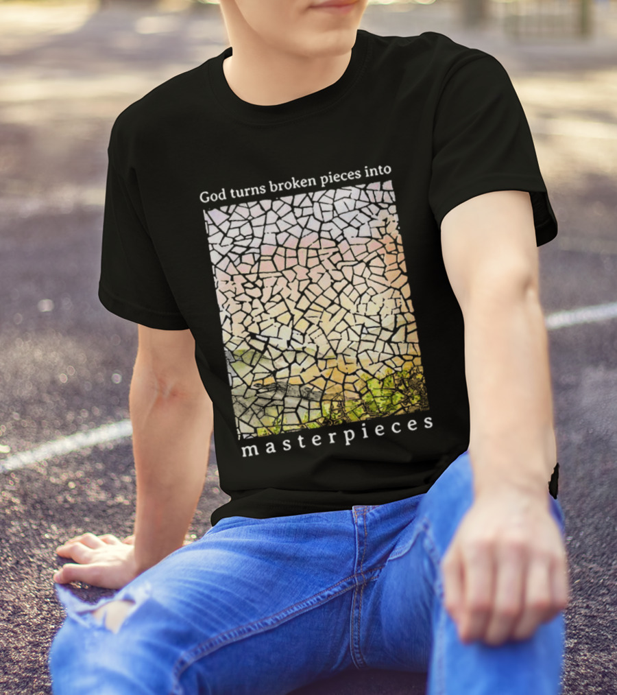 God Turns Broken Pieces Into Beautiful Masterpieces With Mosaic T-Shirt