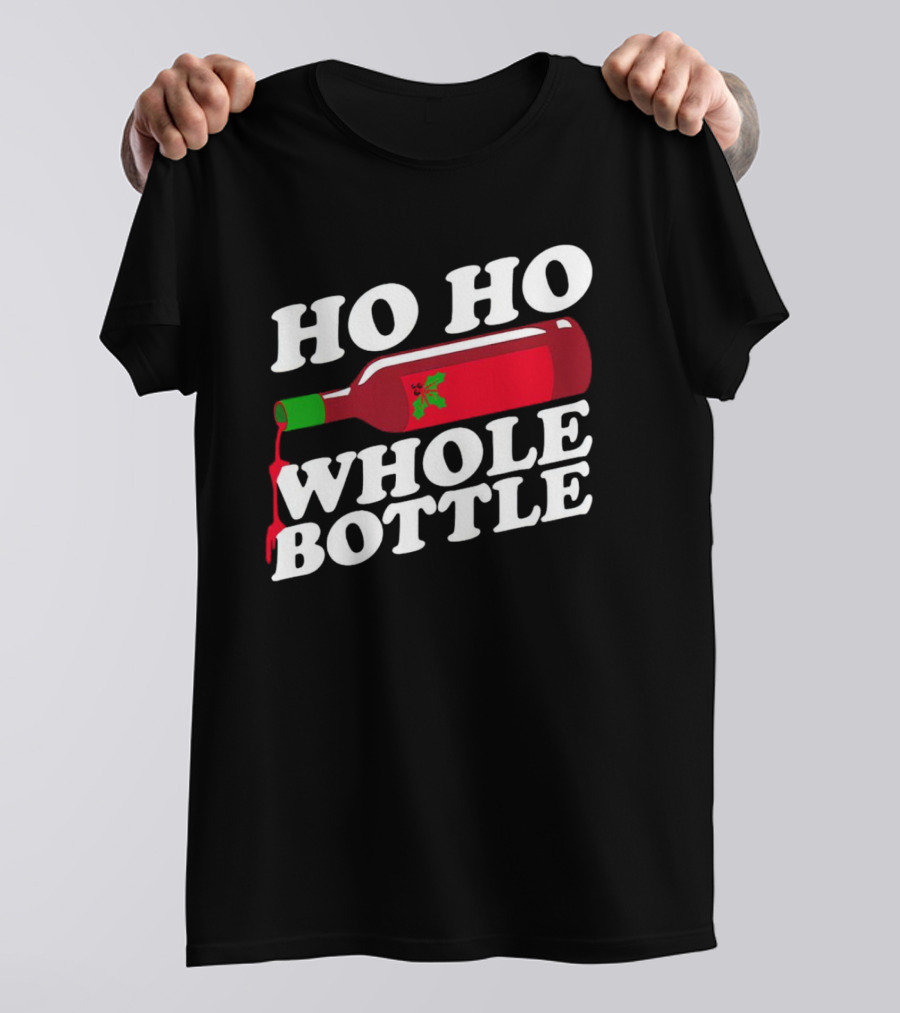 HO HO WHOLE BOTTLE Wine Red Christmas Joke T-Shirt