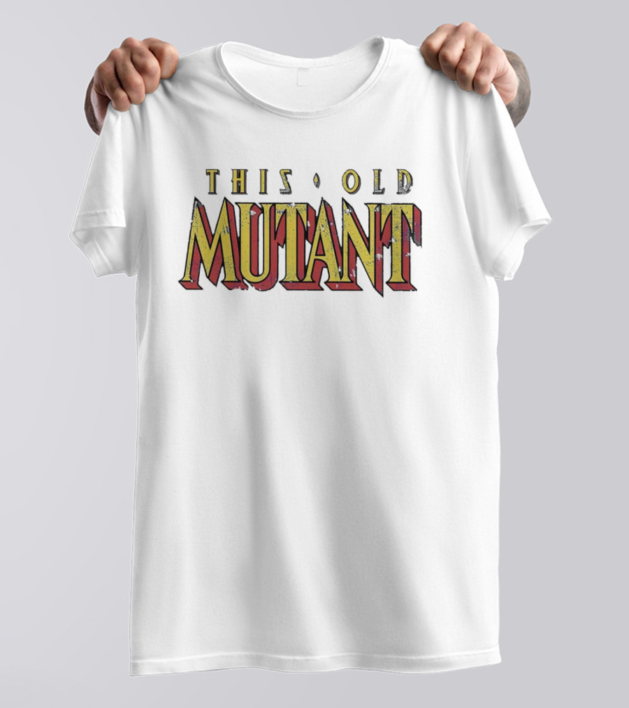 THIS OLD MUTANT T-Shirt