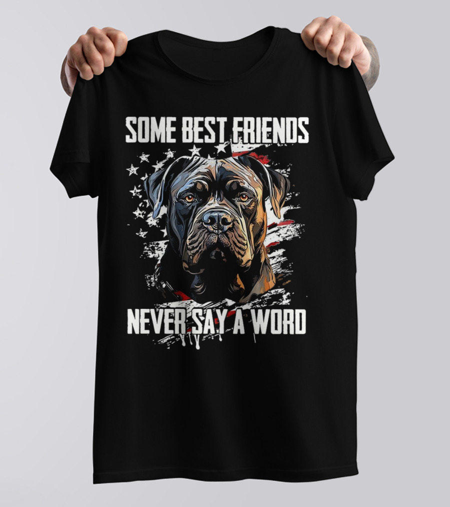 Cane Corso Some Best Friends Never Say A Word American Flag Dog T-Shirt