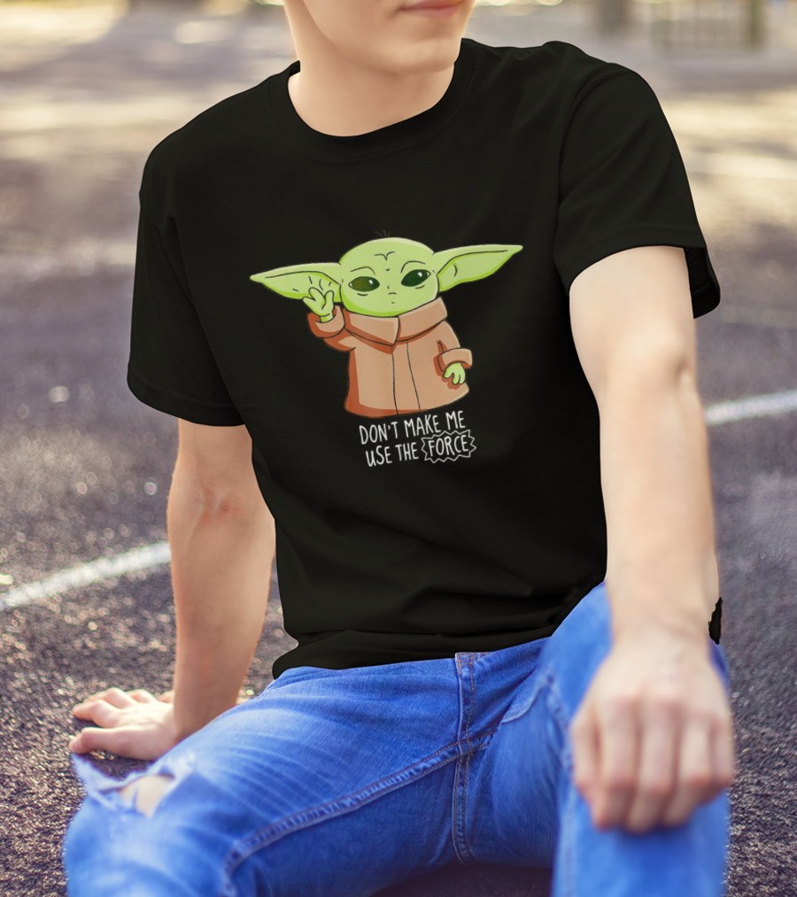 The Mandalorian The Child Don’t Make Me Use The Force Baby Yoda Grogu T-Shirt