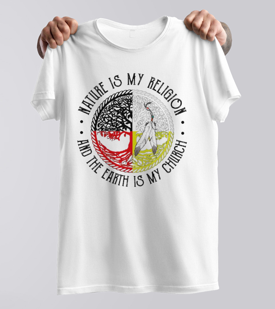 Nature Is My Religion And The Earth Is My Church Tribal Circle Tree And Feather T-Shirt