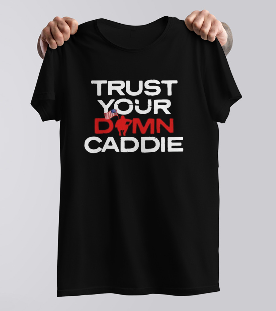 Trust Your Damn Caddie USA Flag Golf T-Shirt