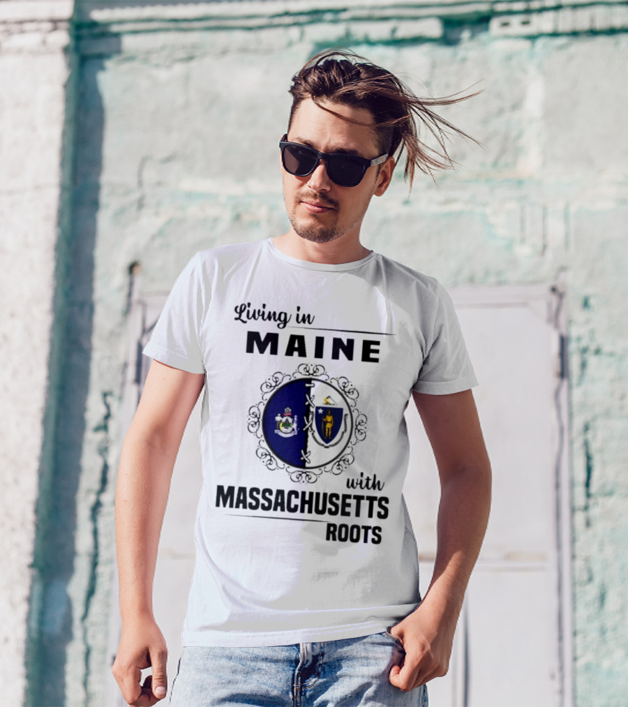 Living In Maine With Massachusetts Roots Emblem Illustrating State Seals T-Shirt