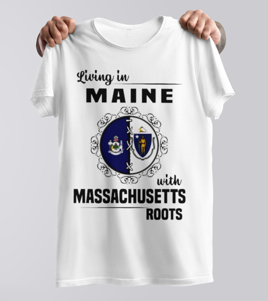 Living In Maine With Massachusetts Roots Emblem Illustrating State Seals T-Shirt
