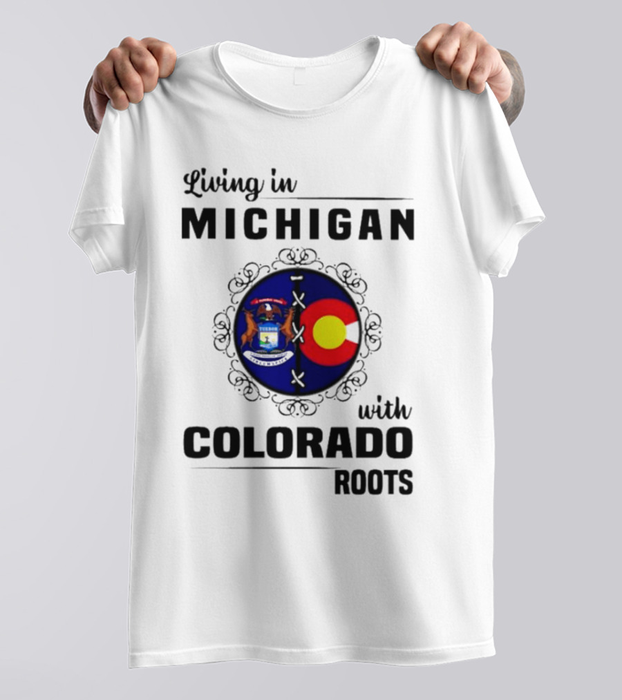 Living In Michigan With Colorado Roots Crest Emblem T-Shirt