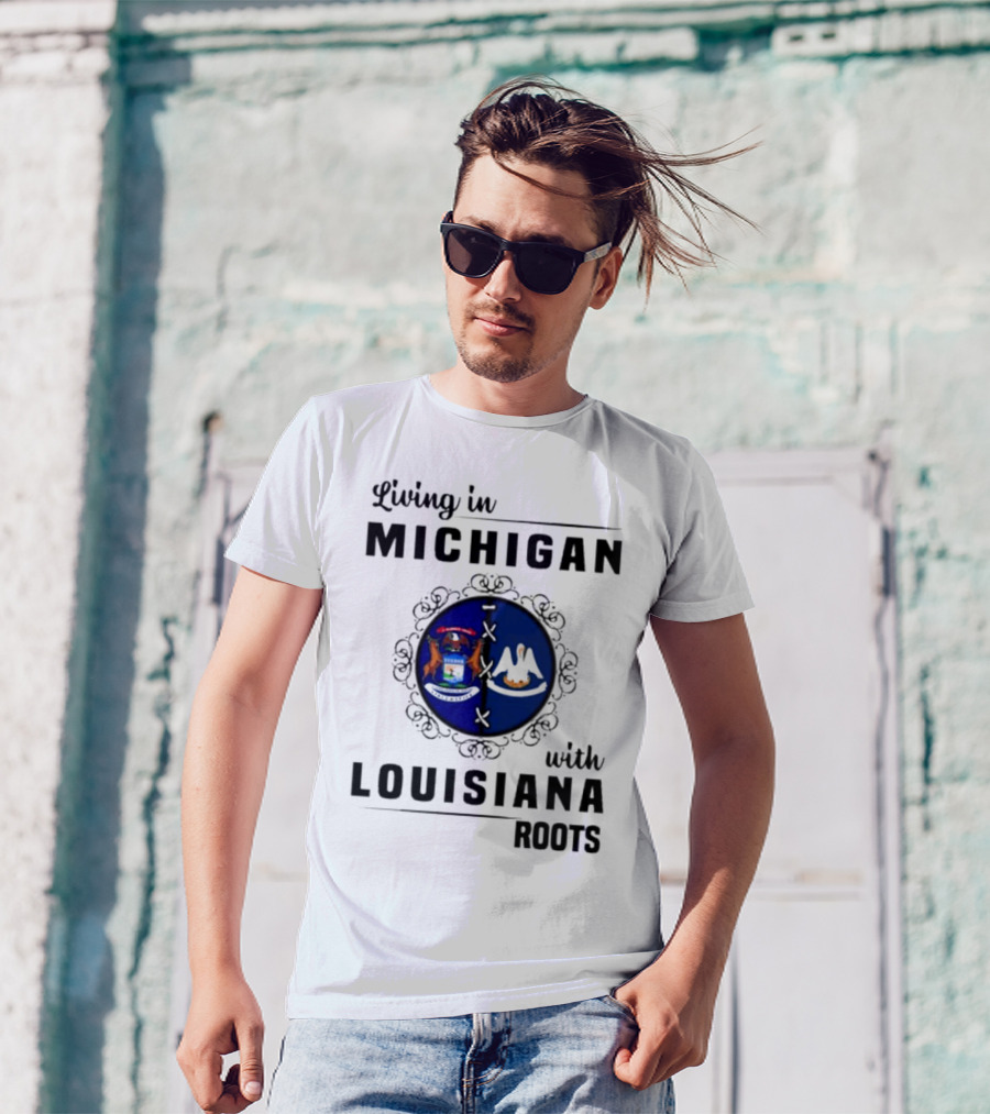 Living In Michigan With Louisiana Roots Emblem Featuring State Symbols T-Shirt