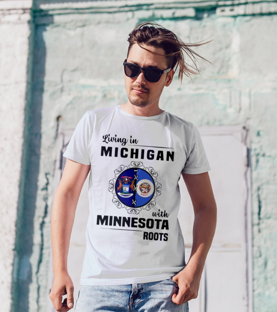 Living In Michigan Michigan Seal With Minnesota Roots Minnesota Seal T-Shirt