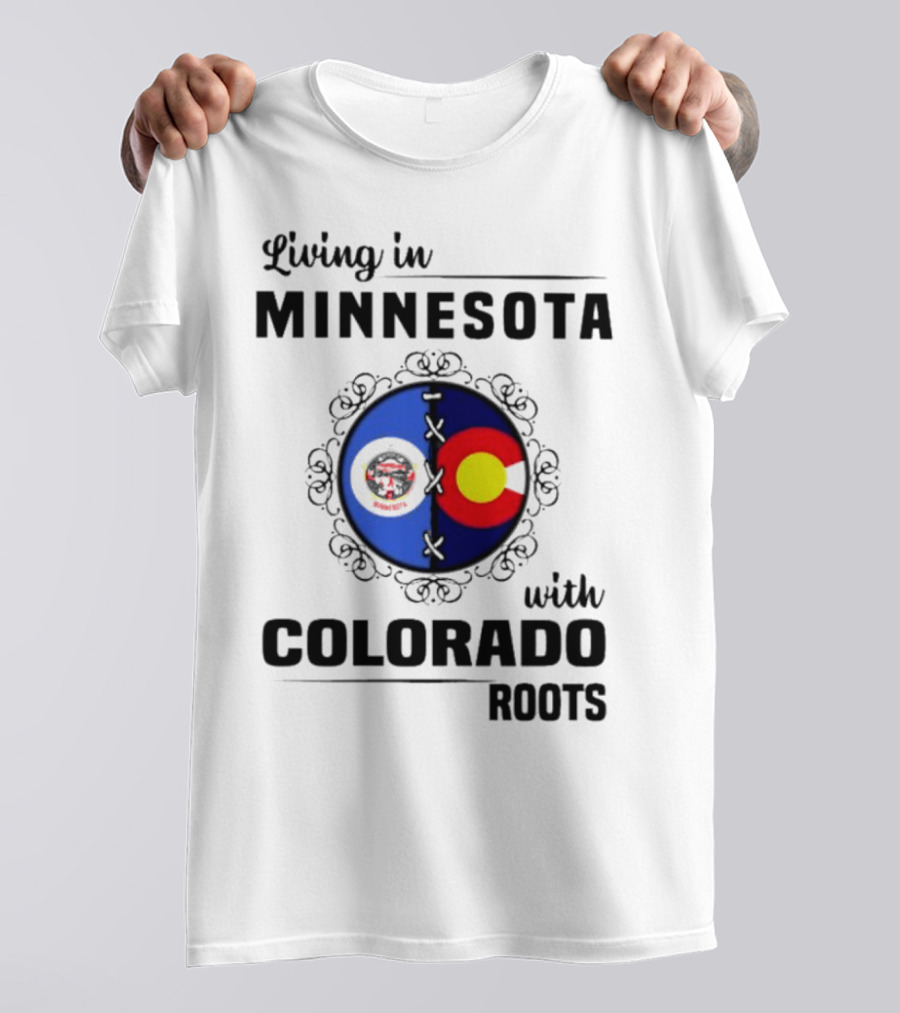 Living In Minnesota With Colorado Roots Flag T-Shirt