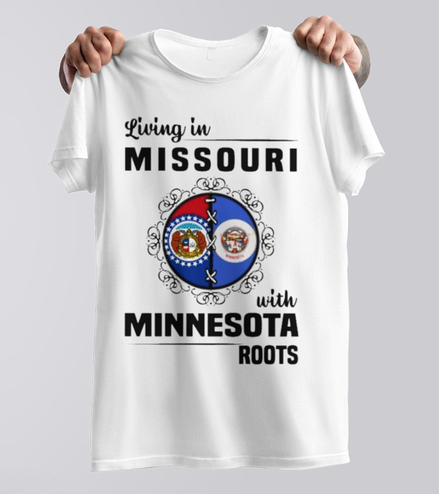Living In Missouri Proudly Displaying Minnesota Roots State Flags T-Shirt