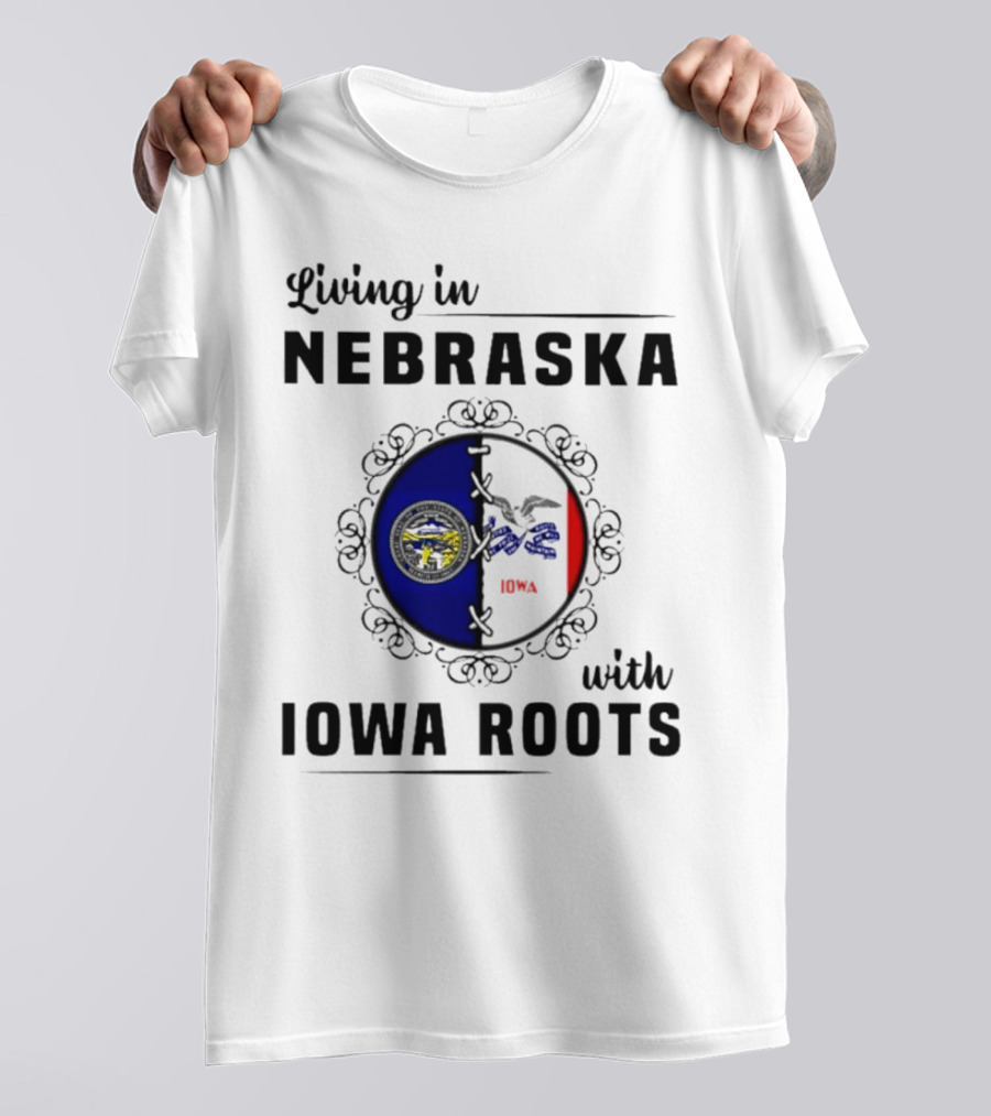 Living In Nebraska Nebraska State Seal With Iowa Iowa Flag Roots T-Shirt