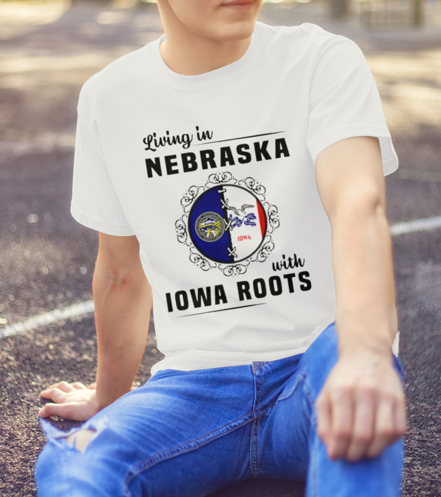 Living In Nebraska Nebraska State Seal With Iowa Iowa Flag Roots T-Shirt