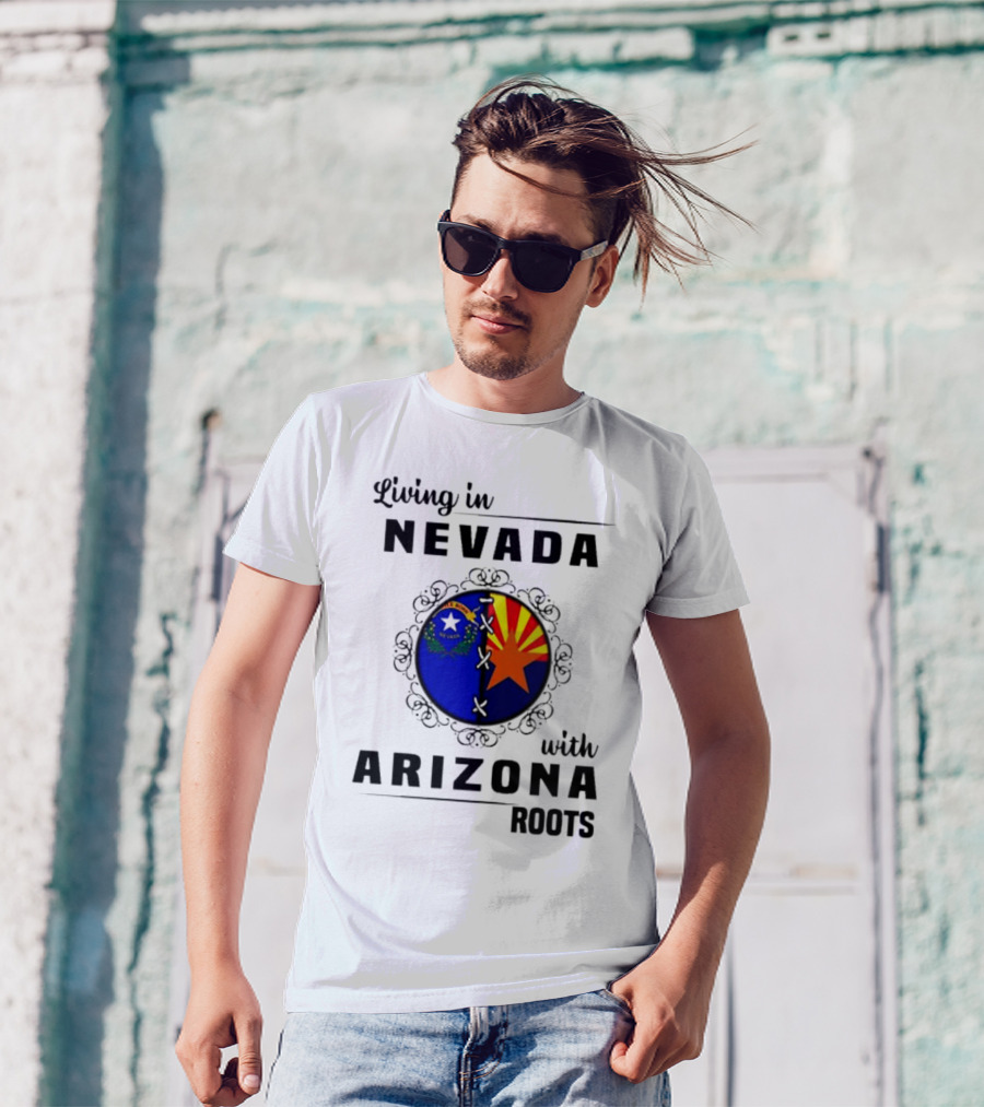 Living In Nevada Nevada Flag Arizona Flag Arizona Roots T-Shirt