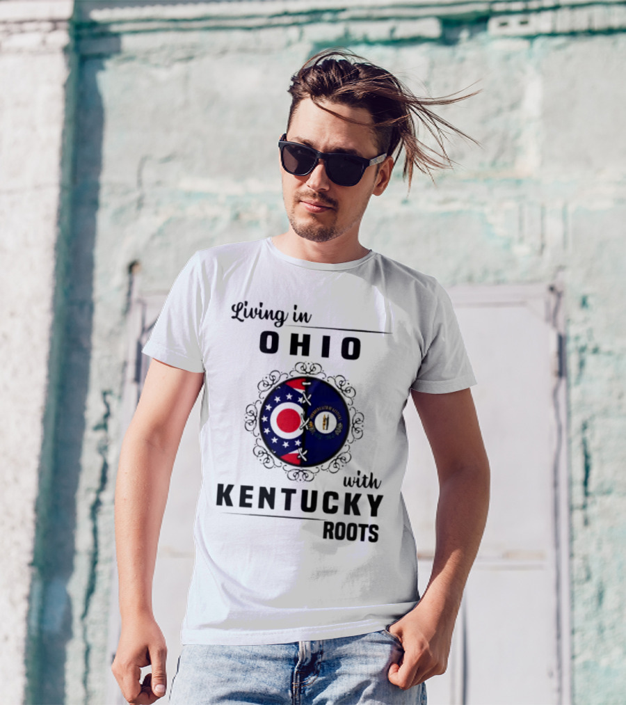 Living In Ohio Embracing Kentucky Roots With State Flags T-Shirt