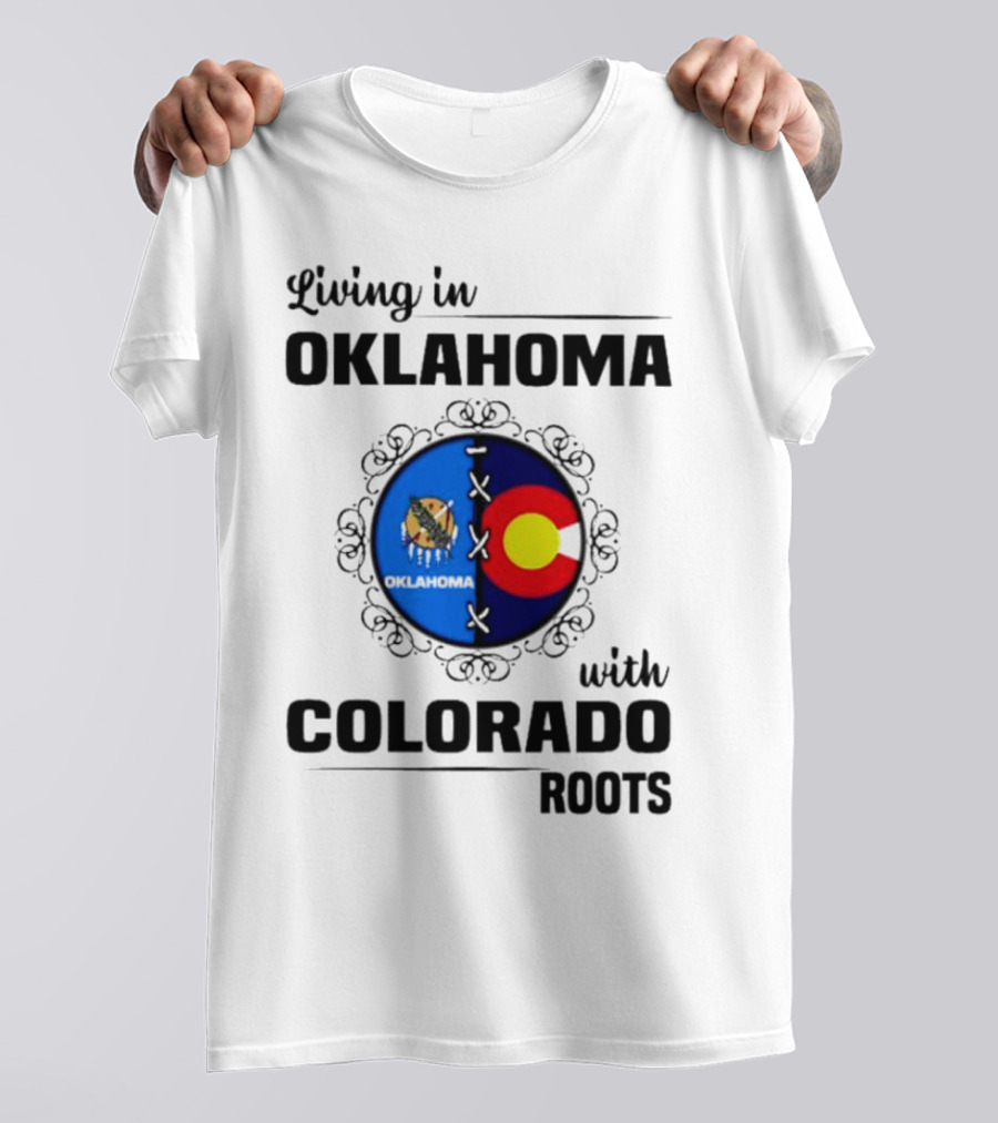 Living In Oklahoma With Proud Colorado Roots Symbolic T-Shirt