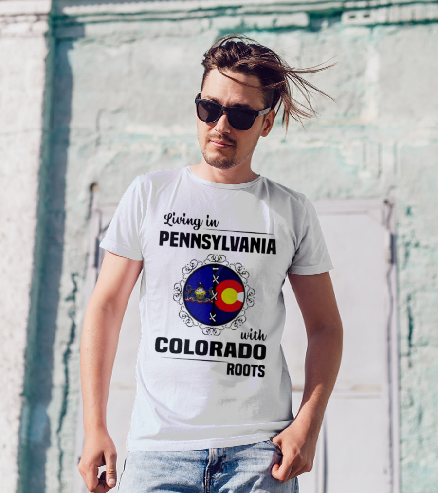 Living In Pennsylvania With Proud Colorado State Flag Symbol Roots T-Shirt