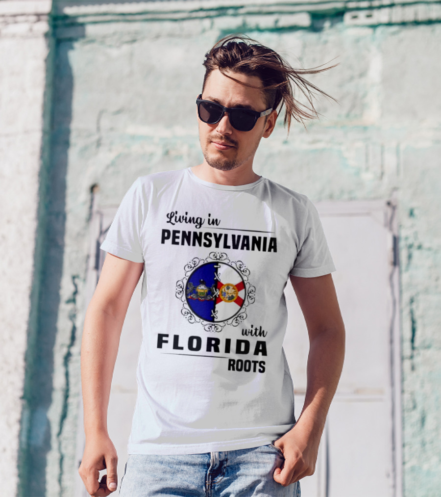 Living In Pennsylvania With Florida Roots Flags T-Shirt