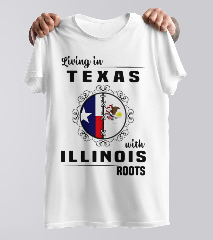 Living In Texas With Illinois Roots Emblem Featuring State Flags T-Shirt