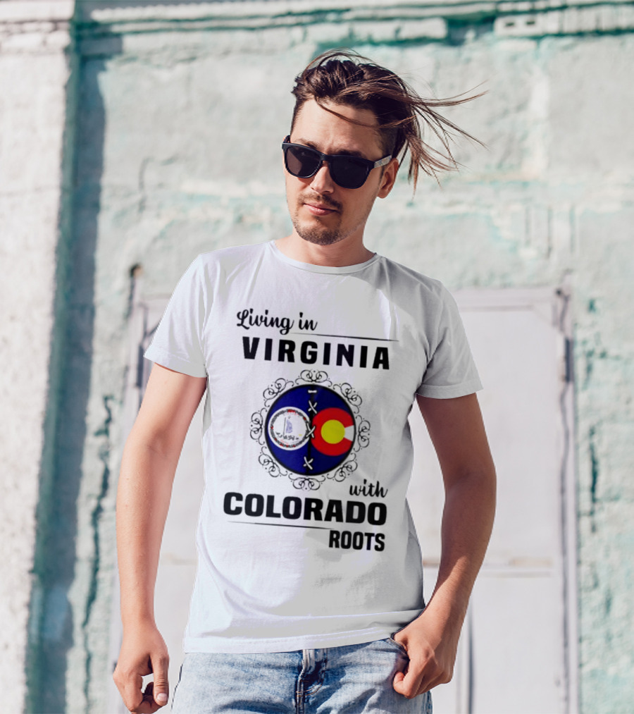 Living In Virginia With Colorado Roots State Flags T-Shirt