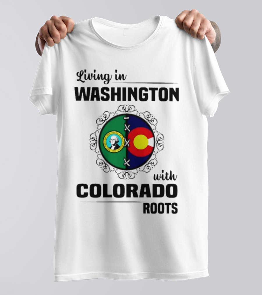 Living In Washington State With Colorado Flag Roots And Vivid Emblems T-Shirt