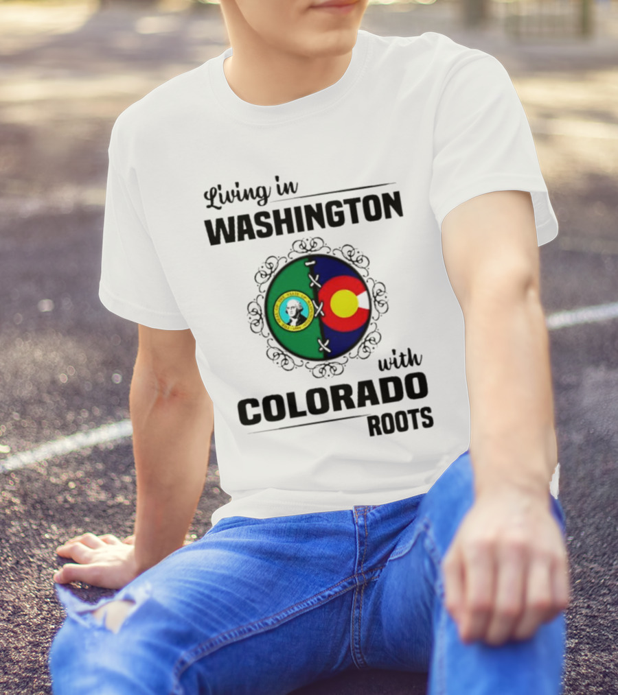 Living In Washington State With Colorado Flag Roots And Vivid Emblems T-Shirt