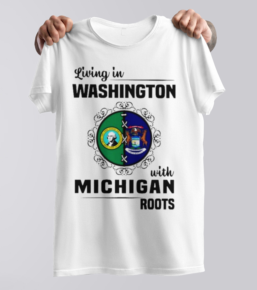 Living In Washington With Michigan Roots Dual State Flags Connection T-Shirt
