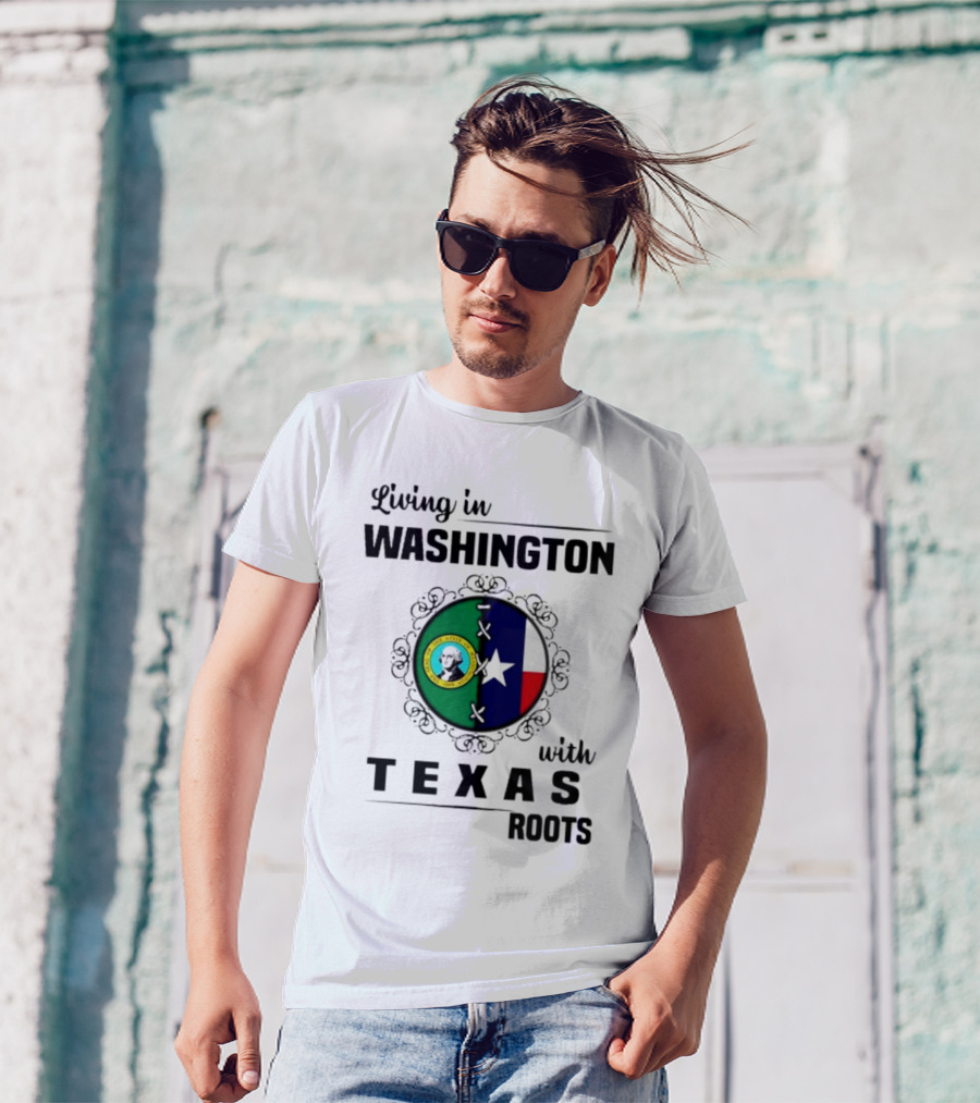 Living In Washington With Texas Roots Seal And Flag T-Shirt