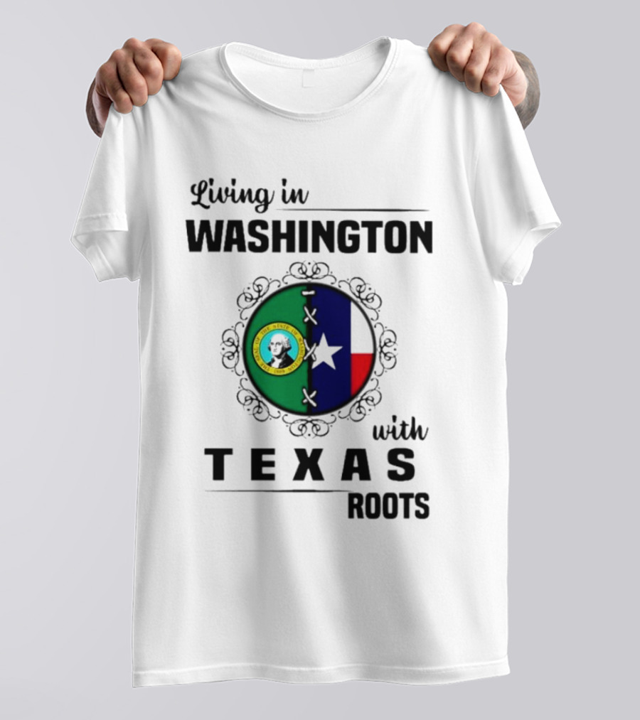Living In Washington With Texas Roots Seal And Flag T-Shirt