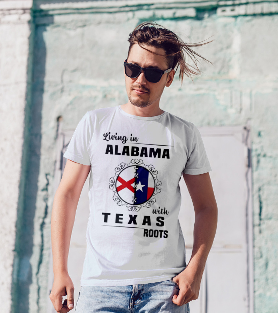 Living In Alabama With Texas Roots State Flags Circle T-Shirt