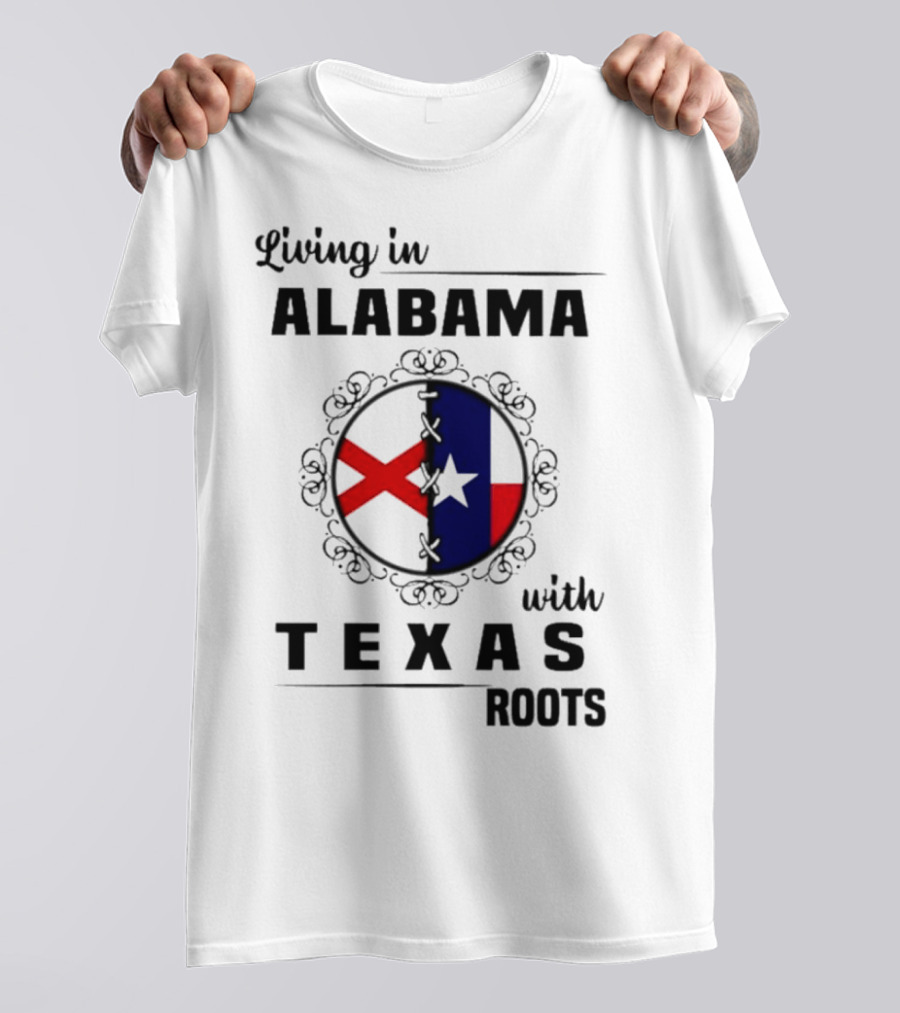 Living In Alabama With Texas Roots State Flags Circle T-Shirt