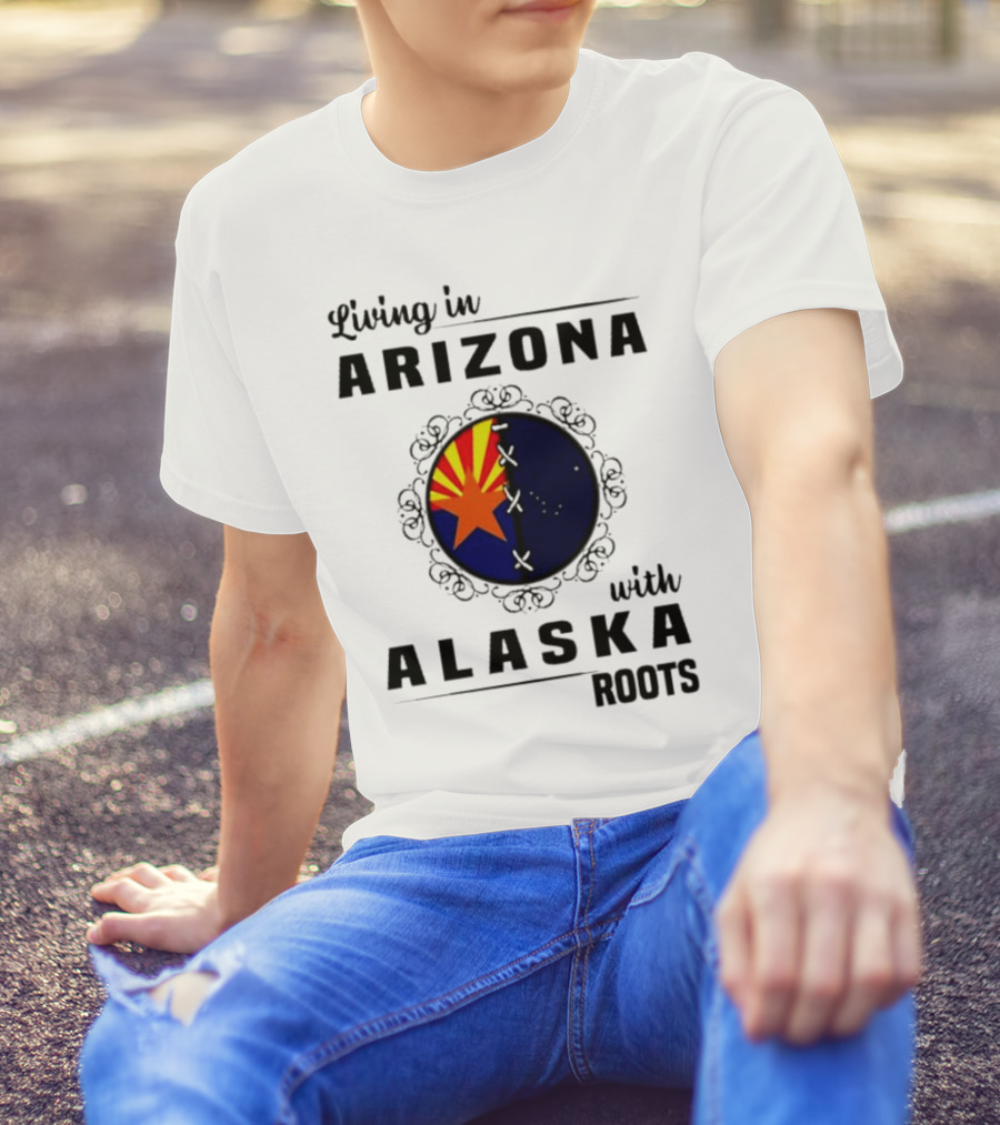 Living In Arizona With Alaska Roots - Arizona Flag And Alaska Map Fusion T-Shirt