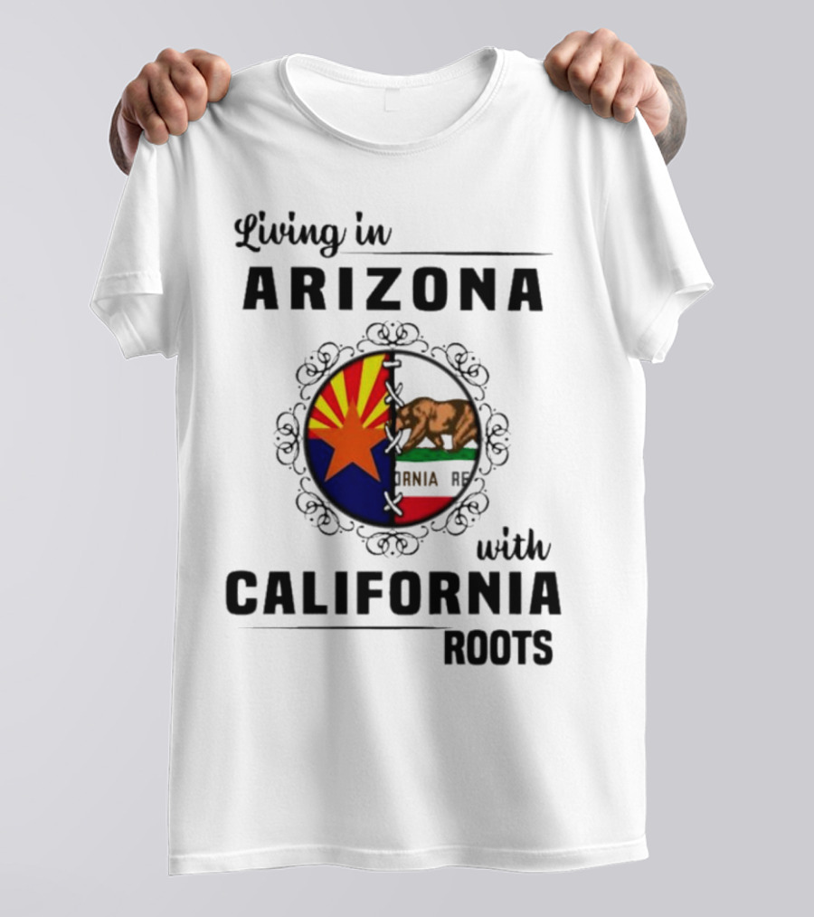 Living In Arizona With California Roots Emblem Featuring State Flags And Bear T-Shirt