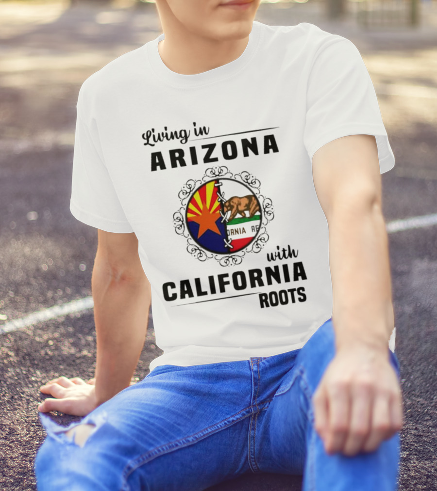 Living In Arizona With California Roots Emblem Featuring State Flags And Bear T-Shirt