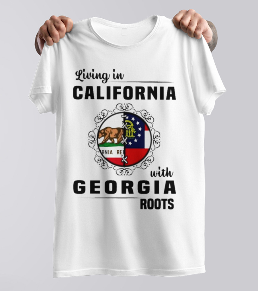 Living In California With Georgia Roots Featuring State Flags And Emblems T-Shirt