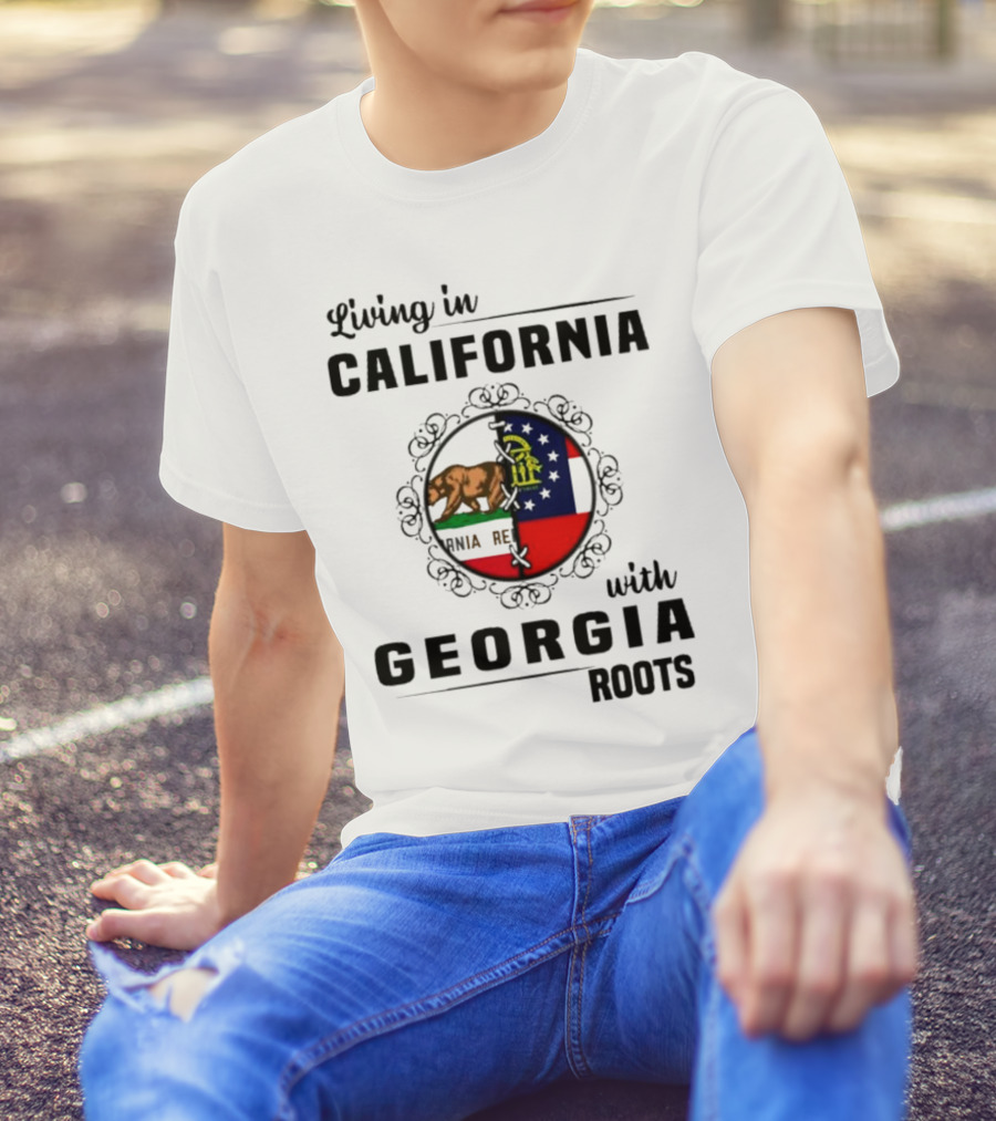 Living In California With Georgia Roots Featuring State Flags And Emblems T-Shirt