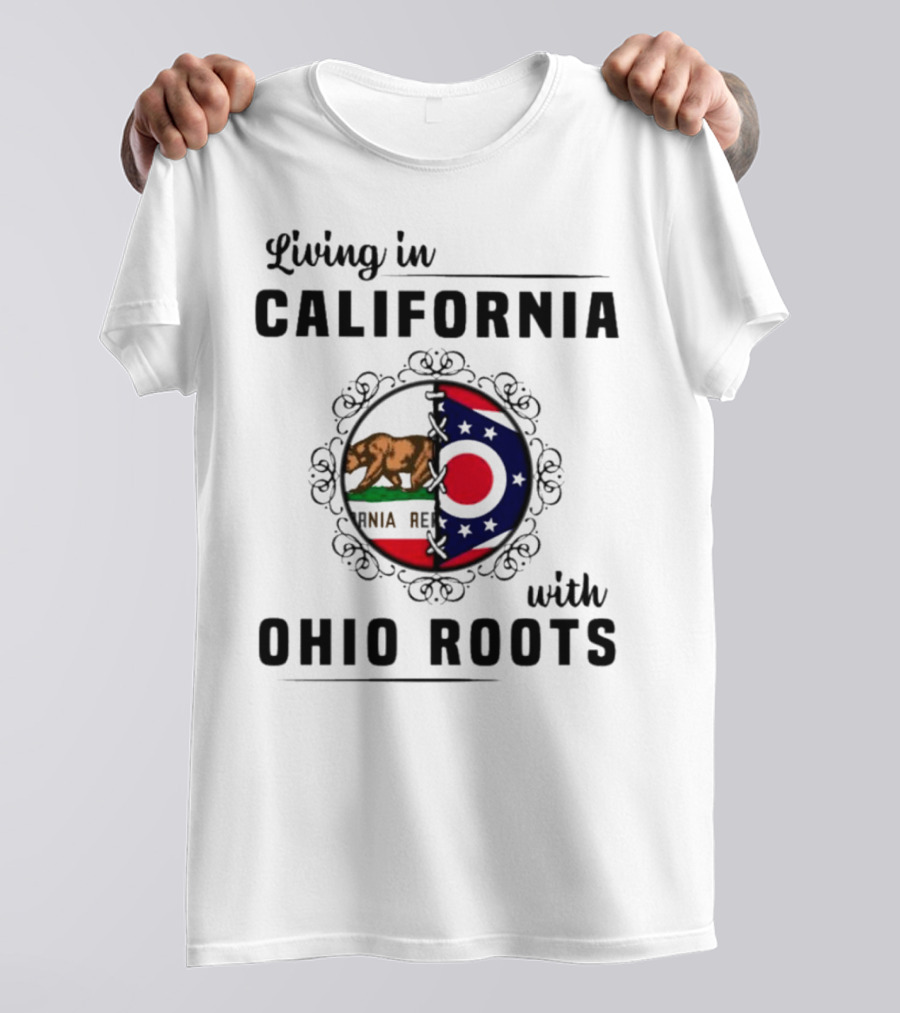 Living In California With Ohio Roots California Republic Ohio Flag Fusion T-Shirt