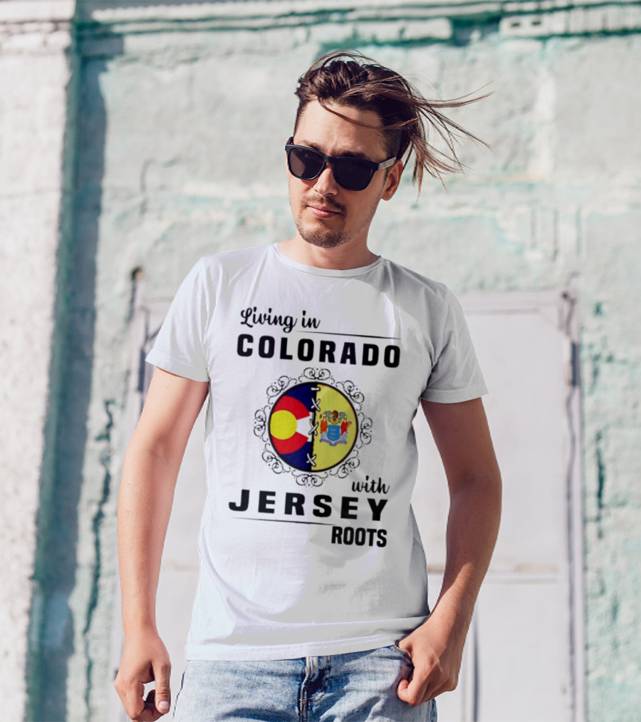 Living In Colorado With Jersey Roots Featuring Colorado And New Jersey Flags T-Shirt