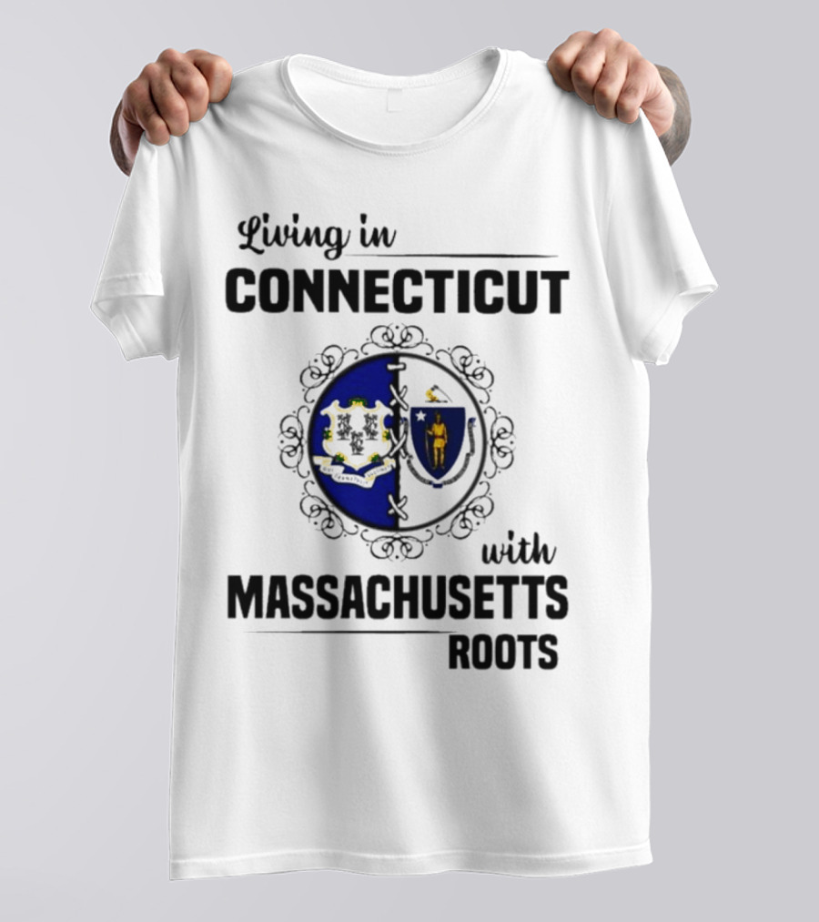 Living In Connecticut With Massachusetts Roots Featuring State Seals T-Shirt