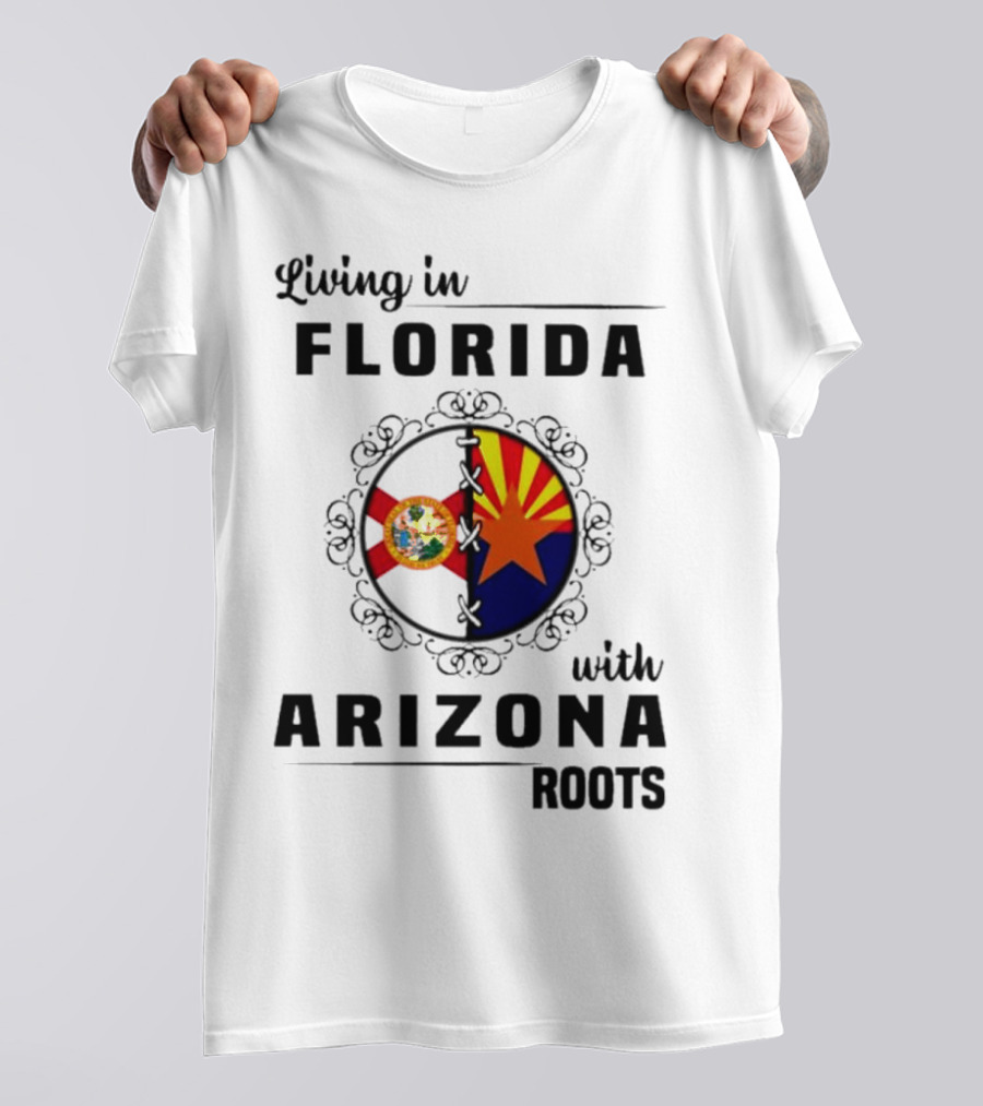 Living In Florida With Arizona Roots State Flags Connection T-Shirt