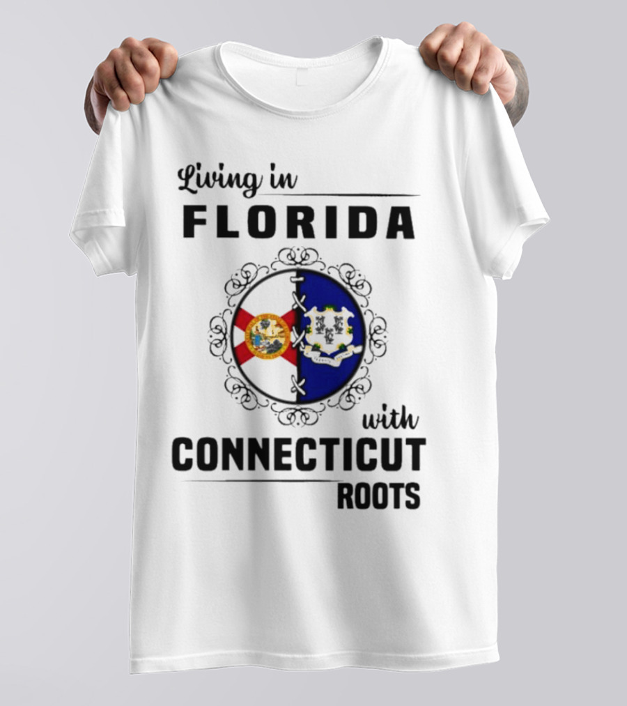 Living In Florida Proudly Holding Connecticut Roots And Flags T-Shirt